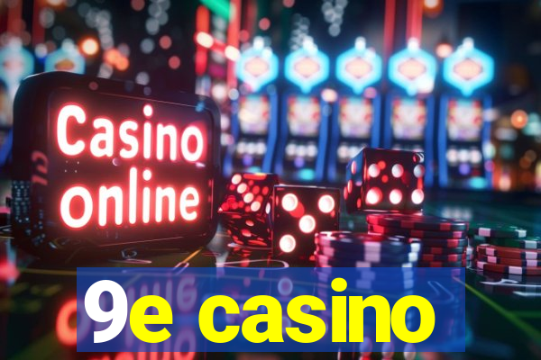 9e casino